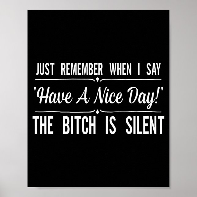 Poster Just Remember When I Say Have A Nice Day The Is Si (Frente)