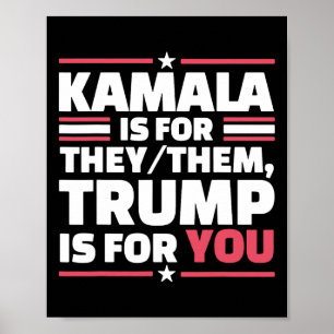 Poster Kamala É Para Eles... O Trump É Para Você.