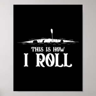 Poster Kayaking É Assim Que Eu Rolo