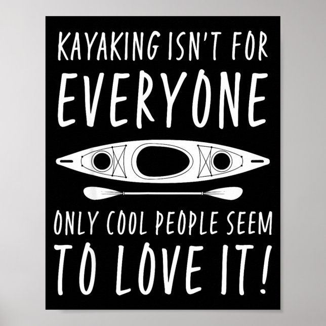 Poster Kayaking Isn't For Everyone Only Cool People Seem  (Frente)