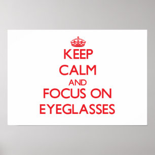 Pôster Keep Calm and focus on EYEGLASSES