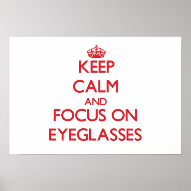 Pôster Keep Calm and focus on EYEGLASSES (Frente)