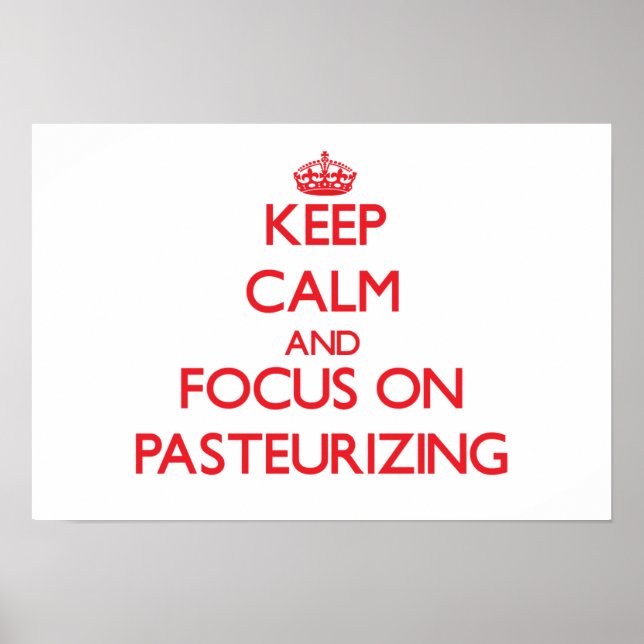 Poster Keep Calm and focus on Pasteurizing (Frente)
