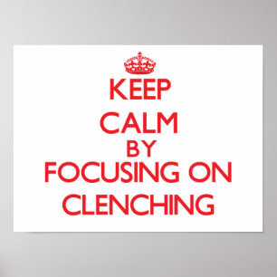 Poster Keep Calm by focusing on Clenching