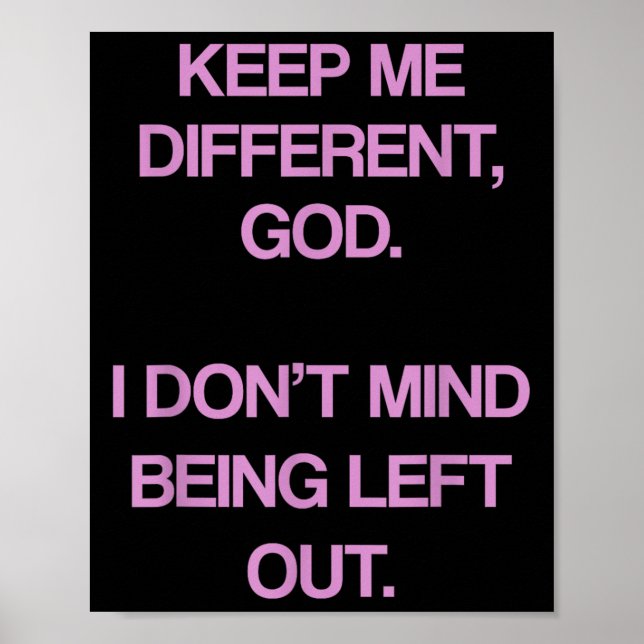 Poster Keep Me Differentt God I Don't Mind Being Left Out (Frente)