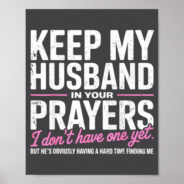 Poster Keep My Husband In Your Prayers I Don’t Have One Y (Frente)