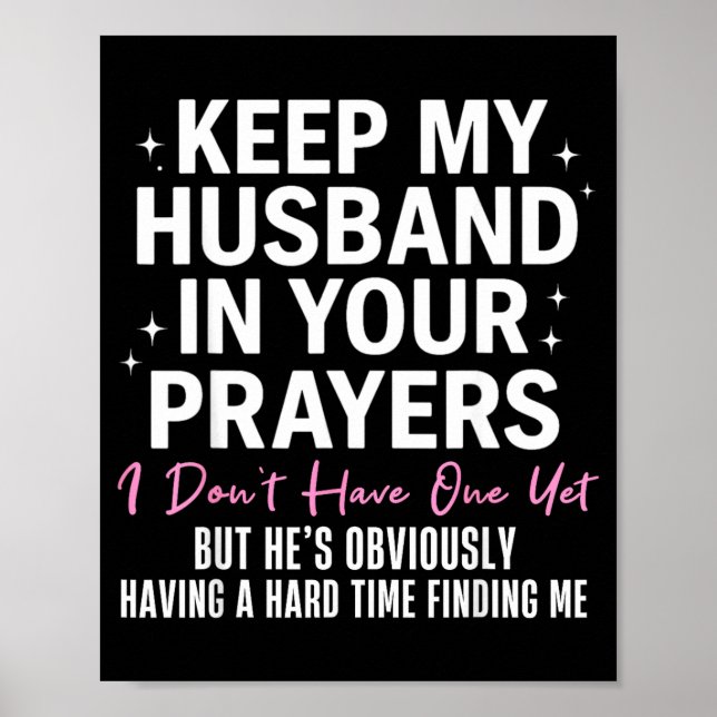 Poster Keep My Husband In Your Prayers I Don't Have One Y (Frente)