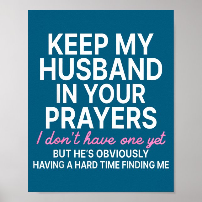 Poster Keep My Husband In Your Prayers I Don't Have One Y (Frente)