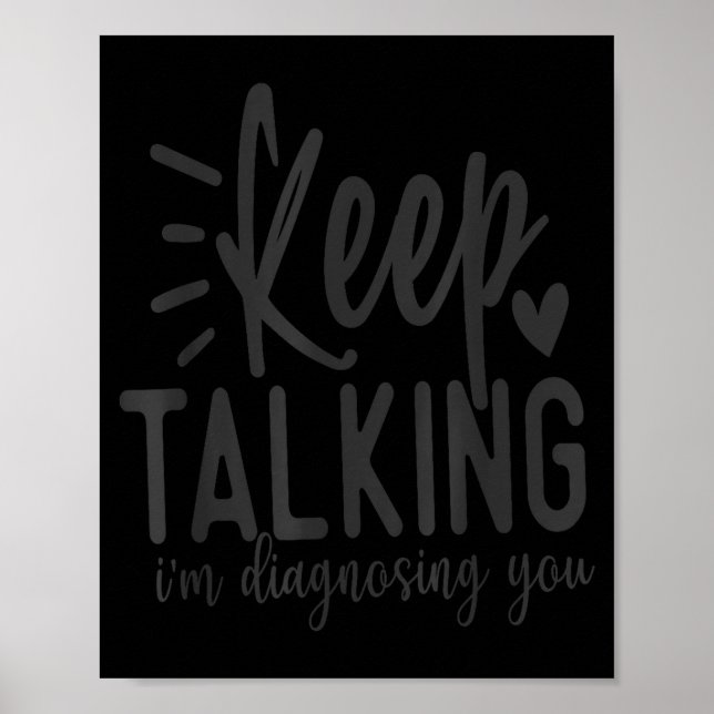 Poster Keep Talking I’m Diagnosing You Funny Sarcastic Qu (Frente)