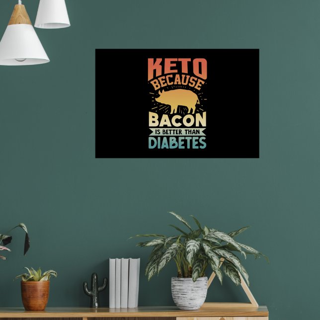 Poster Ketogênico Dieta Keto Porque Bacon É Melhor Que D (Sala de Estar 1)
