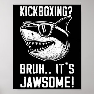 Poster Kickboxing Bruh É Jawsome Tubarão Crianças Engraça
