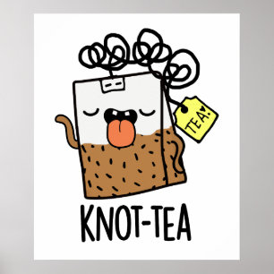Poster Knot tea Funny Tea Pun