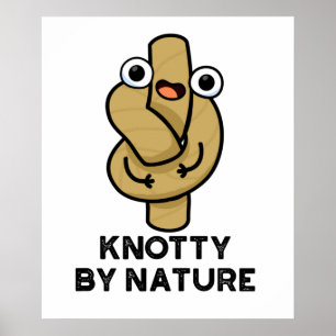 Poster Knotty Por Nature Cute Rope Knot Pun