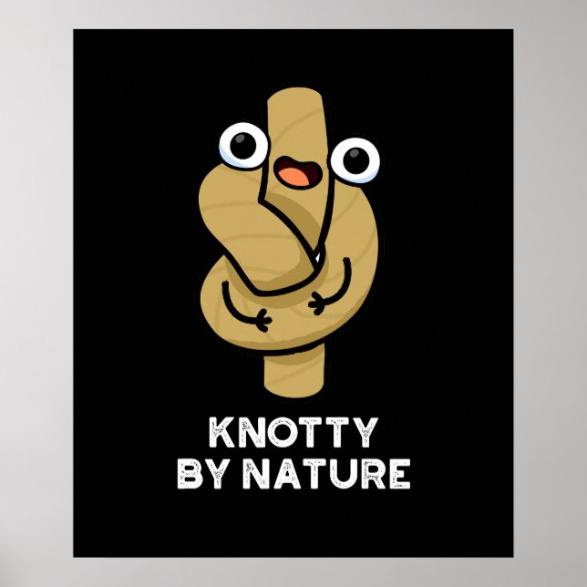 Poster Knotty Por Natureza Funny Knot Pun Dark BG (Frente)