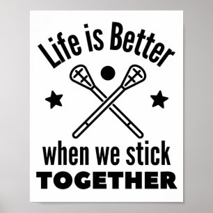 Poster Lacrosse: A vida é melhor quando ficamos juntos.