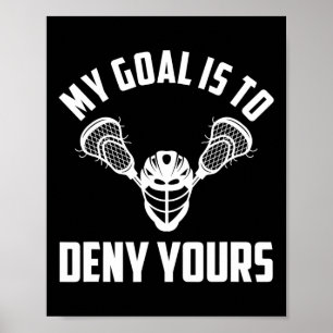 Poster Lacrosse Goalie Goalkeeper - Meu Objetivo É Negar