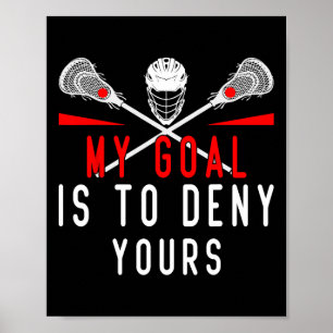 Poster Lacrosse Meu Objetivo É Negar O Seu Para As Caras 