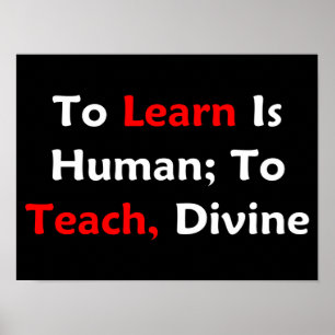 Pôster Learn é humano; Para ensinar, divino (escuro)