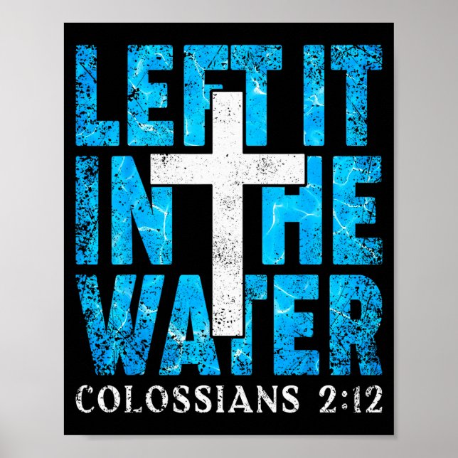 Poster Left It In The Water Colossians 2 12 Christian Bap (Frente)