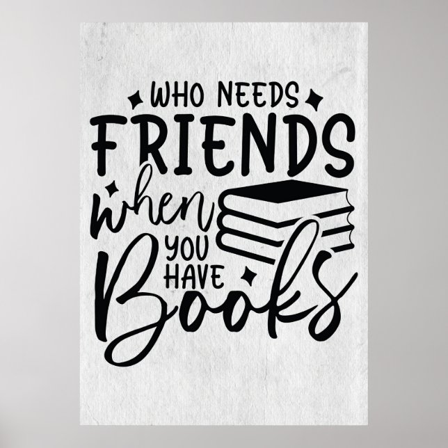 Poster Leitor Que Precisa De Amigos Quando Você Tem Livro (Frente)