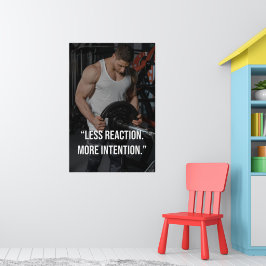 Poster Less Reaction More Intention Gym Motivation Quote