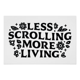 Pôster Less scrolling more living mindfulness quotes