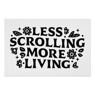 Pôster Less scrolling more living mindfulness quotes