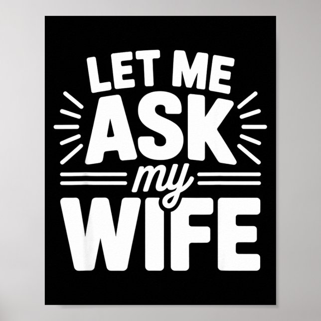Poster Let Me Ask My Wife Bold Marriage Joke Clic Relatio (Frente)