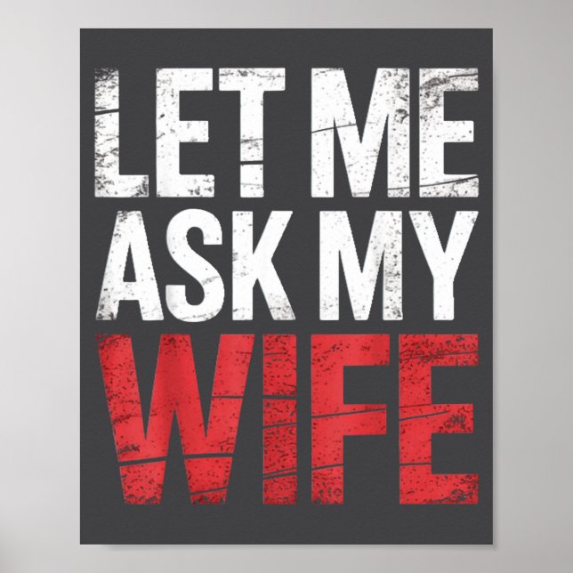 Poster Let Me Ask My Wife She Said No Funny Husband  (Frente)