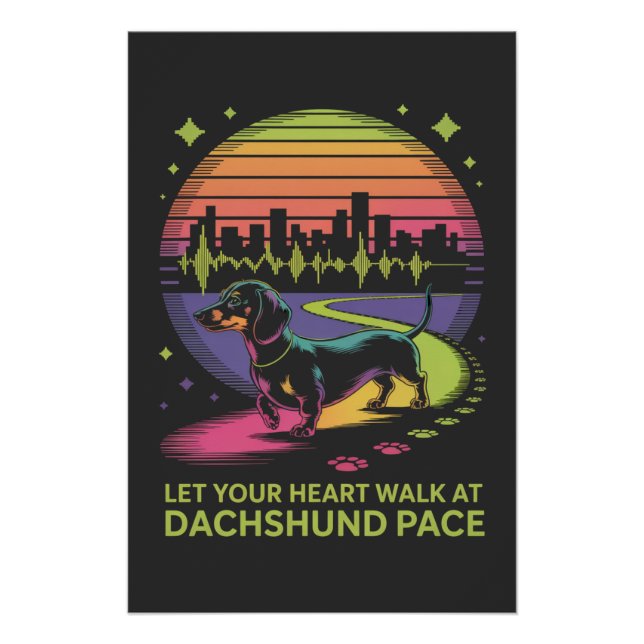 Pôster Let Your Heart Walk At Dachshund Pace (Frente)