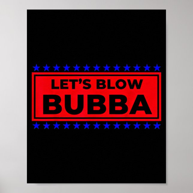 Poster Let's Blow Bubba Funny Gift For Friends And Family (Frente)