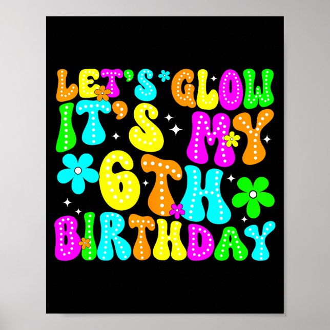 Poster Lets Crazy It's My 6th Birthday Glowing 6 Year Old (Frente)
