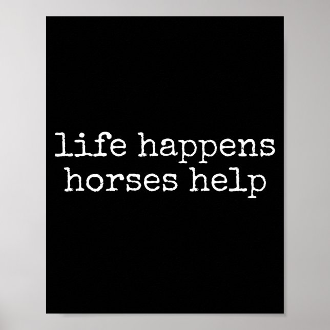 Poster Life Happens Horses Help Funny Horse Lover  (Frente)