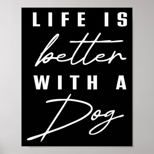 Poster Life Is Better With Dog Pet Animal Men Women Funny (Frente)