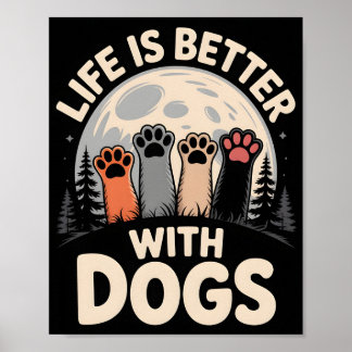 Poster Life Is Better With Dogs