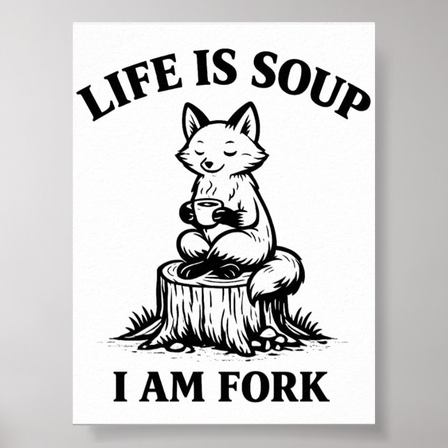 Poster Life Is Soup I’m a Fork Funny Fox Printable (Frente)