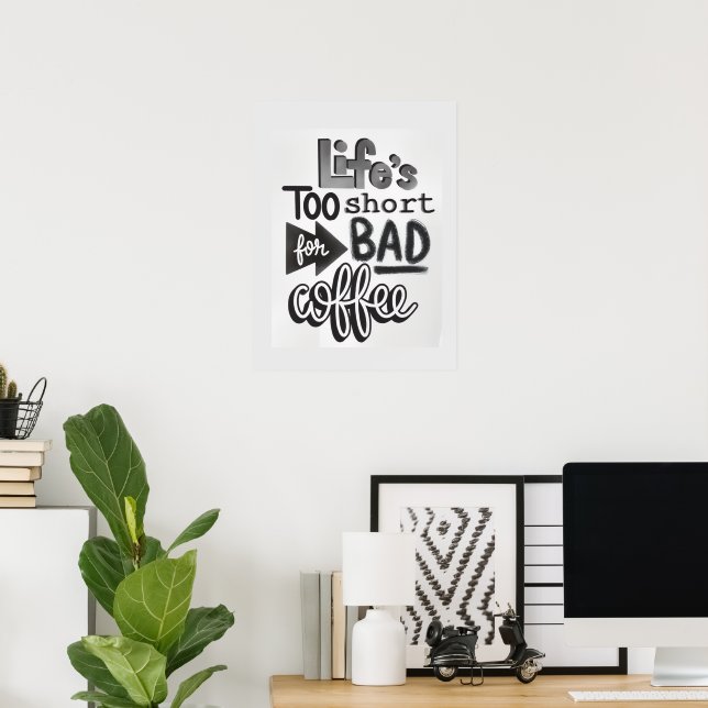 Poster Life's Too Short For Bad Coffee (Escritório em casa)