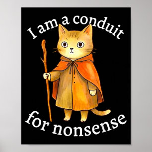 Poster Lindo eu sou um conduto para o absurdo meme de gat