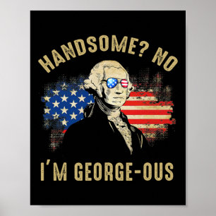 Poster Lindo Não Eu Sou Georgeous 4 De Julho 1776 Ltsp