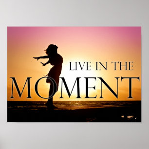 Poster Live in the Moment Cote Inspirational Motivation