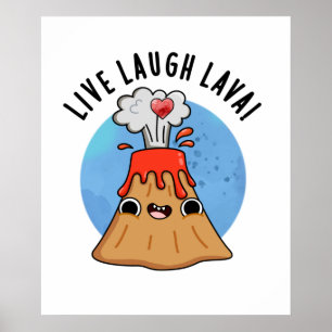 Poster Live Laugh Lava Funny Volcano Pun