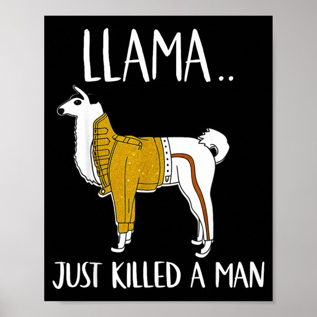 Poster Llama Just Killed A Man Funny Llama  (Frente)
