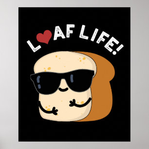 Poster Loaf Life Funny Positive Bread Dark BG
