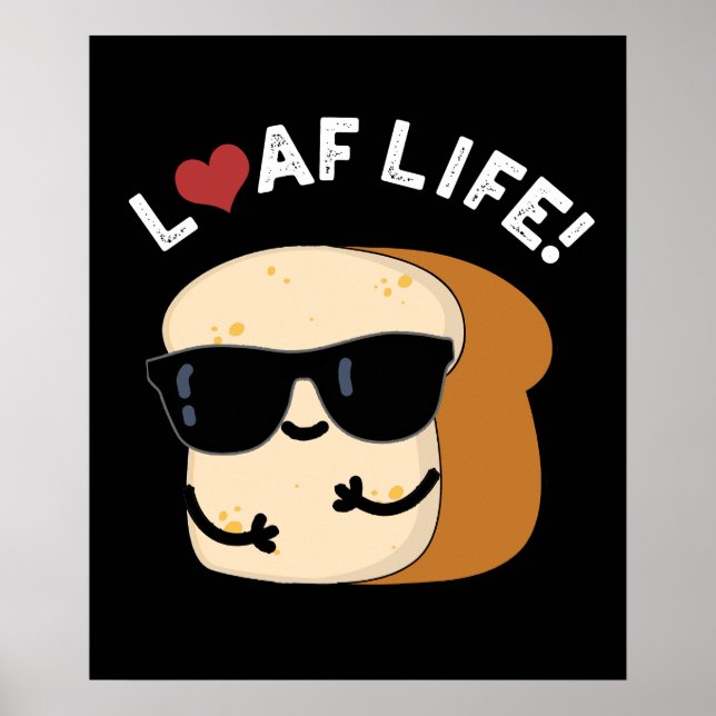 Poster Loaf Life Funny Positive Bread Dark BG (Frente)