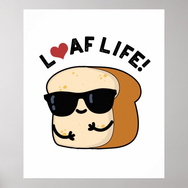 Poster Loaf Life Funny Positive Bread Pun (Frente)