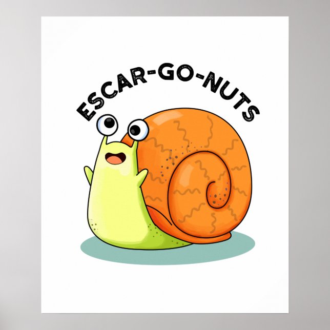 Poster Loucos Escar-go Engraçado Escargot Snail Pun (Frente)