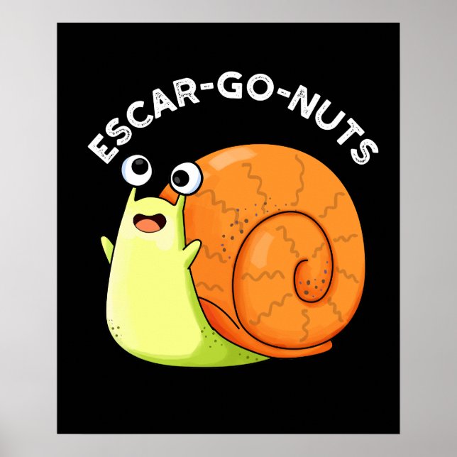 Poster Loucos Escar-go Engraçado Escargot Snail Pun Dark  (Frente)