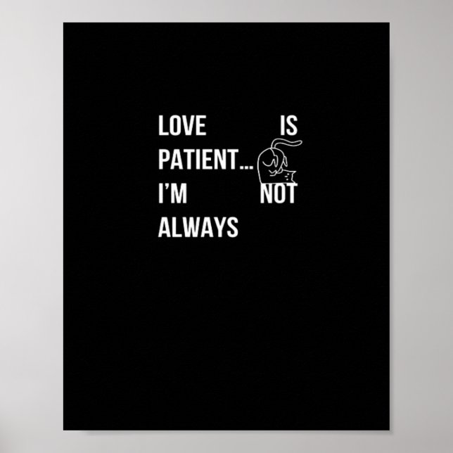 Poster Love Is Patient Im Not Always Funny Christian Humo (Frente)