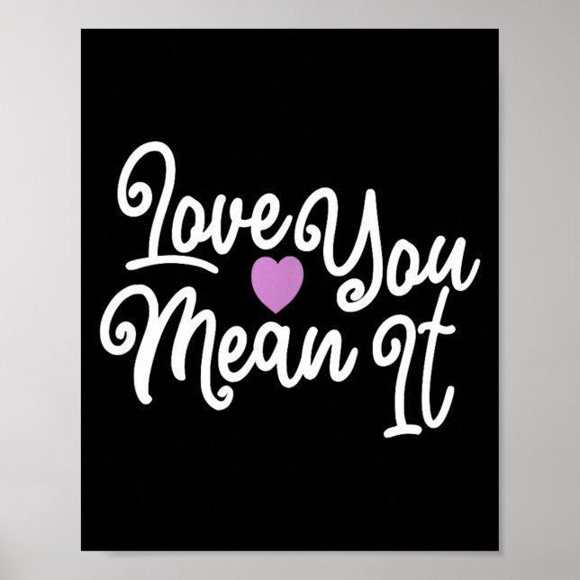 Poster Love You Mean It Valentines Day Insrational Novelt (Frente)