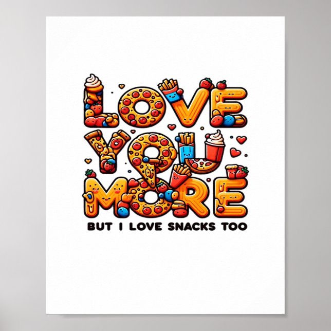 Poster Love You More And Snacks Too Funny Foodie Playful  (Frente)
